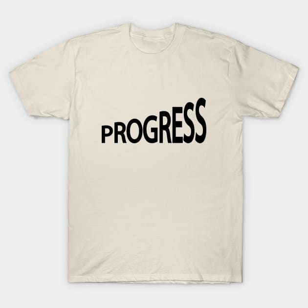 Progress 3making progress artistic typography design T-Shirt by DinaShalash